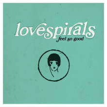 Lovespirals 'Feel So Good EP' Out Now