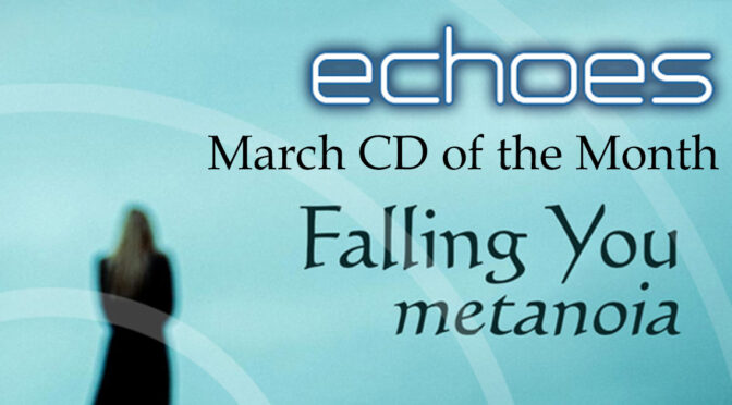Echoes Reviews Falling You ‘Metanoia’ CD