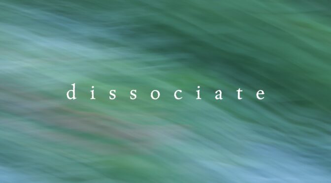 Dissociate Single & Video Out Now