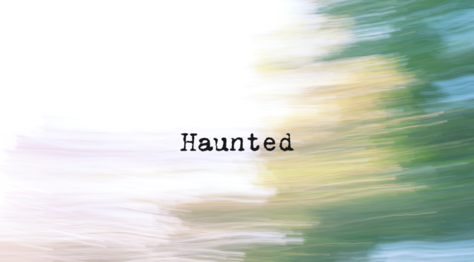 Haunted Single & Music Video Out Now
