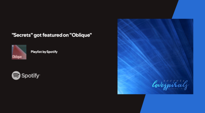 Secrets Featured on Spotify’s Oblique Playlist
